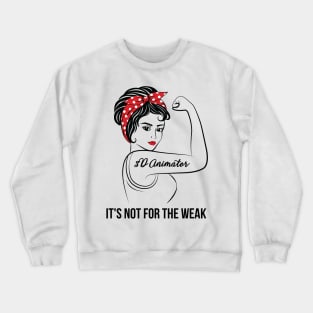 3D Animator Not For Weak Crewneck Sweatshirt